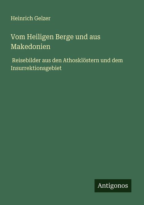 Heinrich Gelzer: Vom Heiligen Berge und aus Makedonien, Buch
