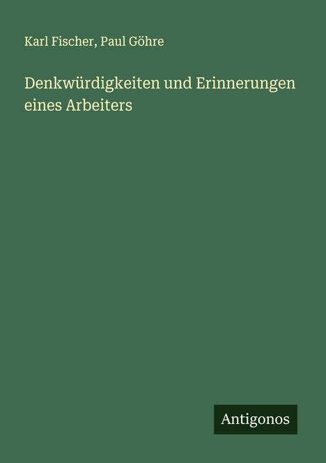 Karl Fischer: Denkwürdigkeiten und Erinnerungen eines Arbeiters, Buch