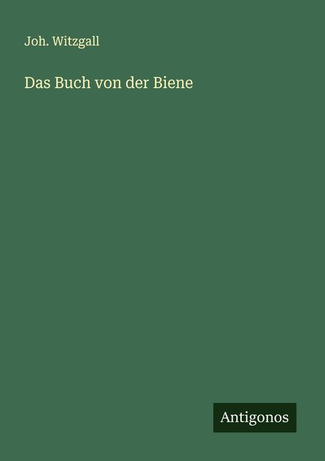 Joh. Witzgall: Das Buch von der Biene, Buch