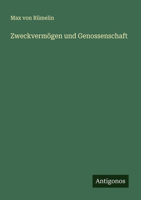 Max von Rümelin: Zweckvermögen und Genossenschaft, Buch