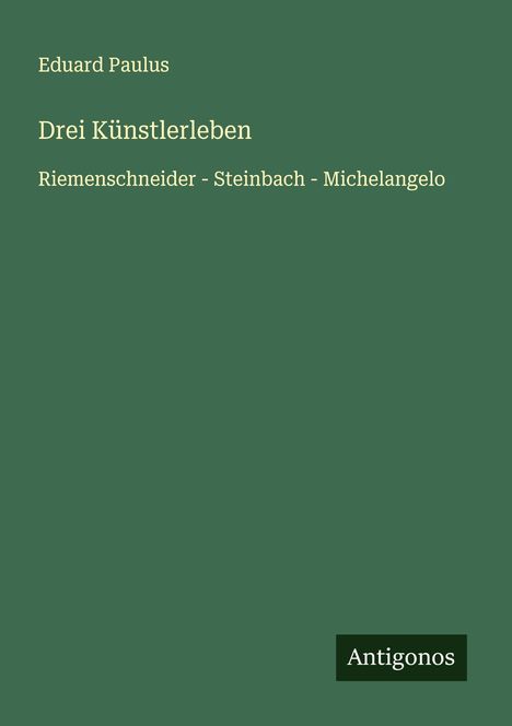 Eduard Paulus: Drei Künstlerleben, Buch