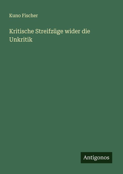 Kuno Fischer: Kritische Streifzüge wider die Unkritik, Buch
