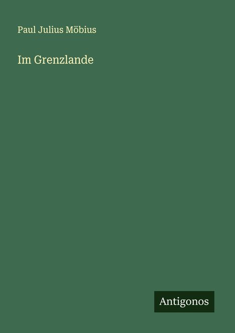 Paul Julius Möbius: Im Grenzlande, Buch