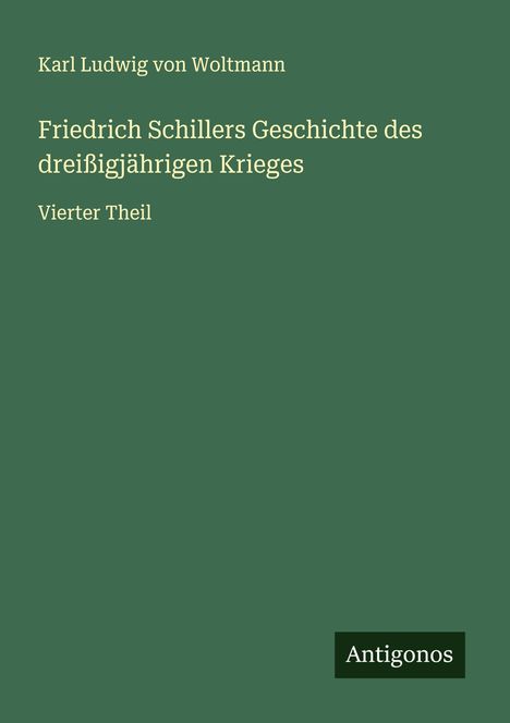 Karl Ludwig von Woltmann: Friedrich Schillers Geschichte des dreißigjährigen Krieges, Buch