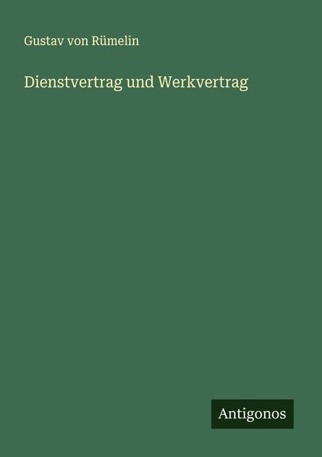 Gustav von Rümelin: Dienstvertrag und Werkvertrag, Buch