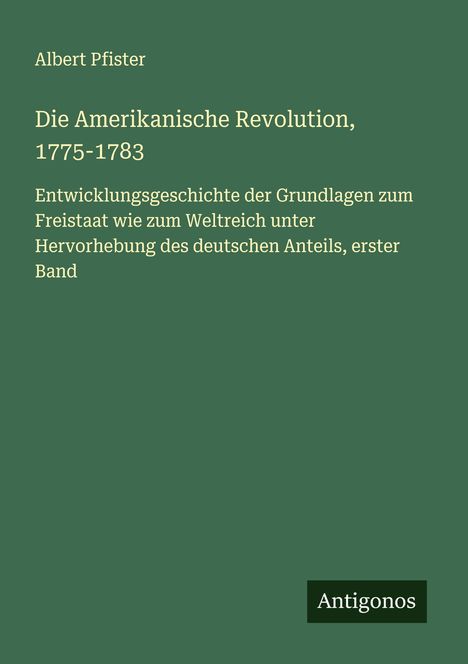 Albert Pfister: Die Amerikanische Revolution, 1775-1783, Buch