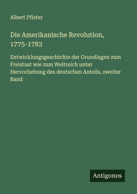 Albert Pfister: Die Amerikanische Revolution, 1775-1783, Buch