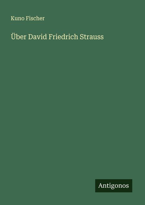 Kuno Fischer: Über David Friedrich Strauss, Buch
