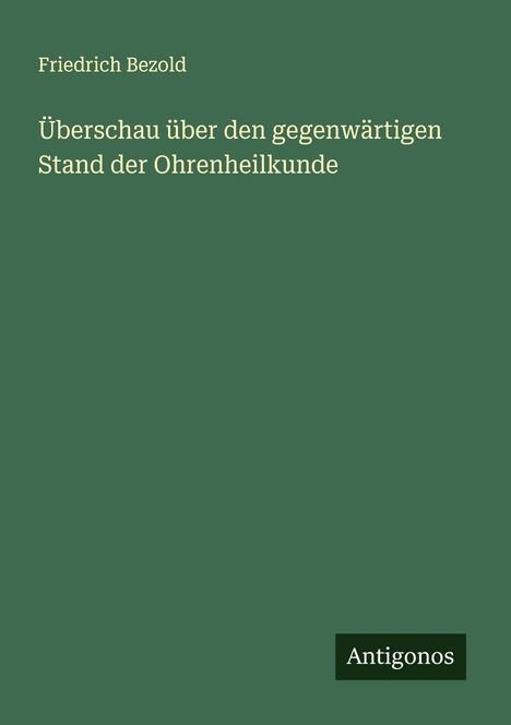 Friedrich Bezold: Überschau über den gegenwärtigen Stand der Ohrenheilkunde, Buch