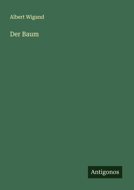 Albert Wigand: Der Baum, Buch