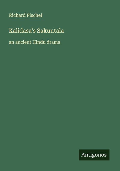 Richard Pischel: Kalidasa's Sakuntala, Buch