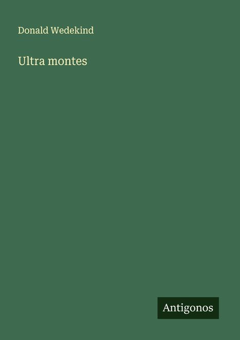 Donald Wedekind: Ultra montes, Buch