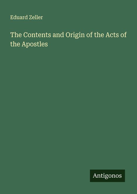 Eduard Zeller: The Contents and Origin of the Acts of the Apostles, Buch