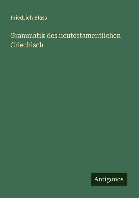 Friedrich Blass: Grammatik des neutestamentlichen Griechisch, Buch