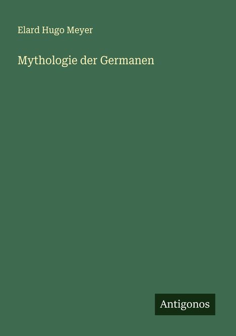 Elard Hugo Meyer: Mythologie der Germanen, Buch