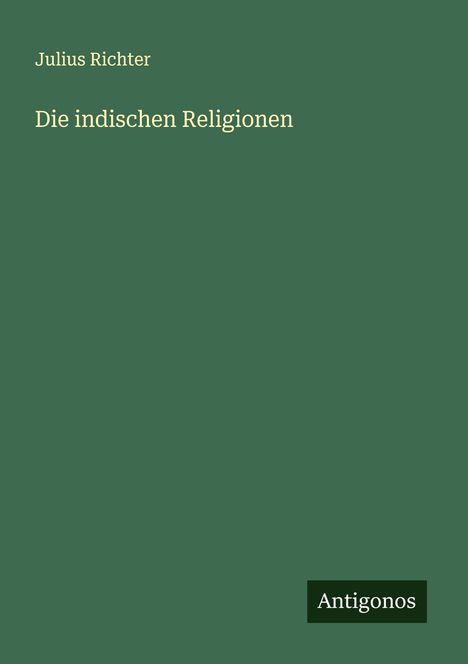 Julius Richter: Die indischen Religionen, Buch