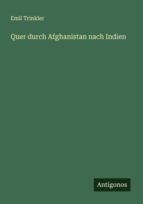 Emil Trinkler: Quer durch Afghanistan nach Indien, Buch