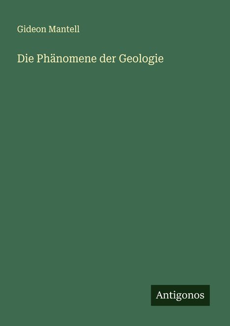 Gideon Mantell: Die Phänomene der Geologie, Buch