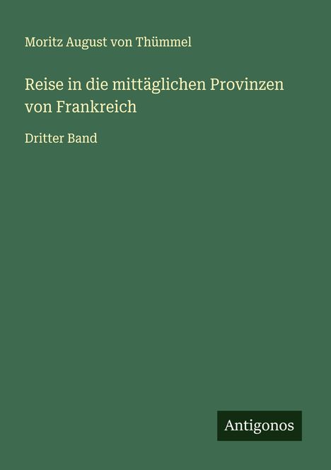 Moritz August von Thümmel: Reise in die mittäglichen Provinzen von Frankreich, Buch