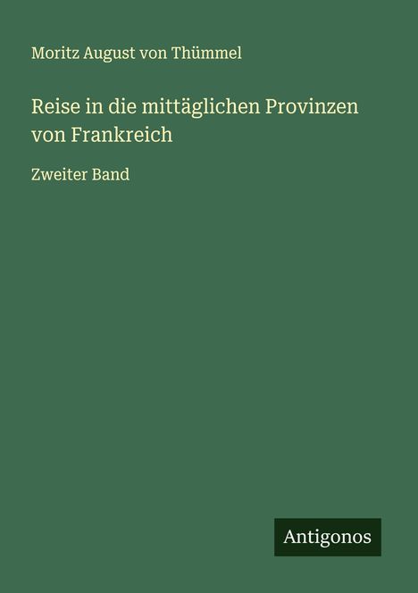 Moritz August von Thümmel: Reise in die mittäglichen Provinzen von Frankreich, Buch