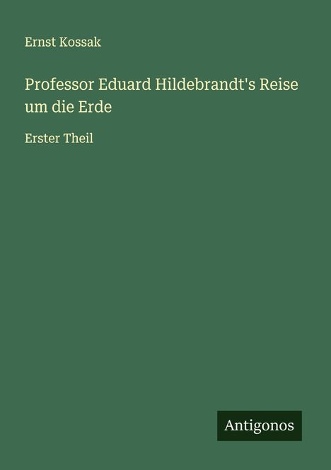 Ernst Kossak: Professor Eduard Hildebrandt's Reise um die Erde, Buch