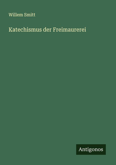 Willem Smitt: Katechismus der Freimaurerei, Buch