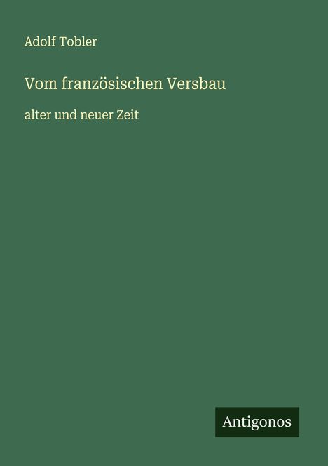 Adolf Tobler: Vom französischen Versbau, Buch