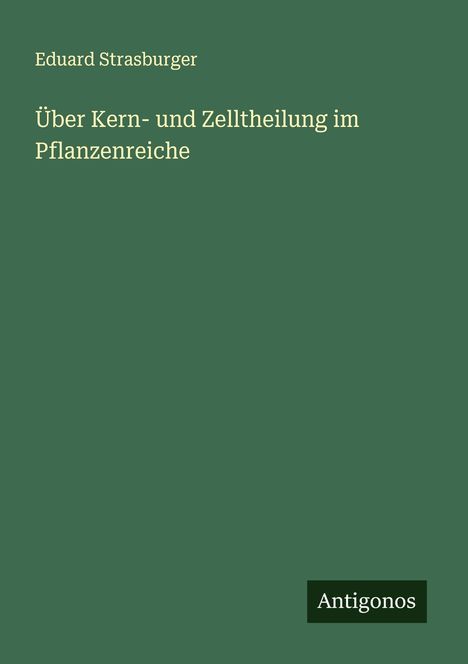 Eduard Strasburger: Über Kern- und Zelltheilung im Pflanzenreiche, Buch