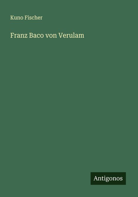 Kuno Fischer: Franz Baco von Verulam, Buch