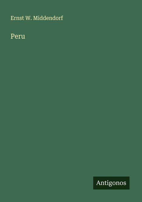 Ernst W. Middendorf: Peru, Buch