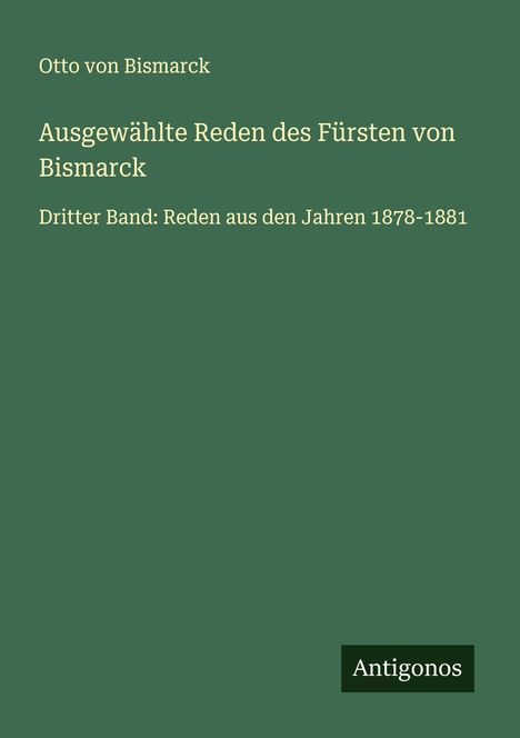 Otto Von Bismarck: Ausgewählte Reden des Fürsten von Bismarck, Buch