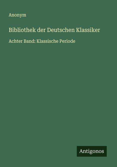 Anonym: Bibliothek der Deutschen Klassiker, Buch