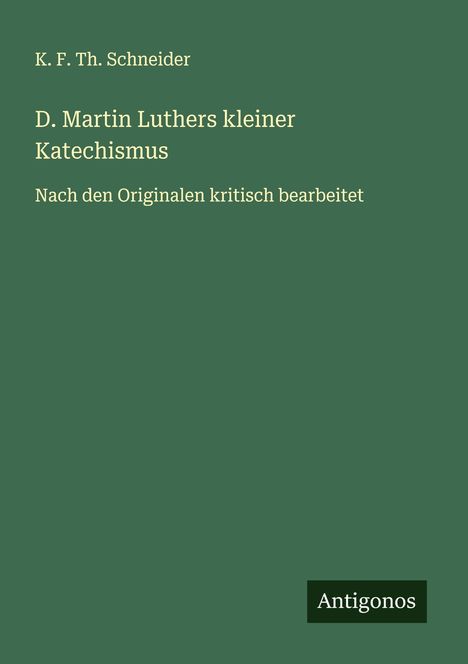 K. F. Th. Schneider: D. Martin Luthers kleiner Katechismus, Buch
