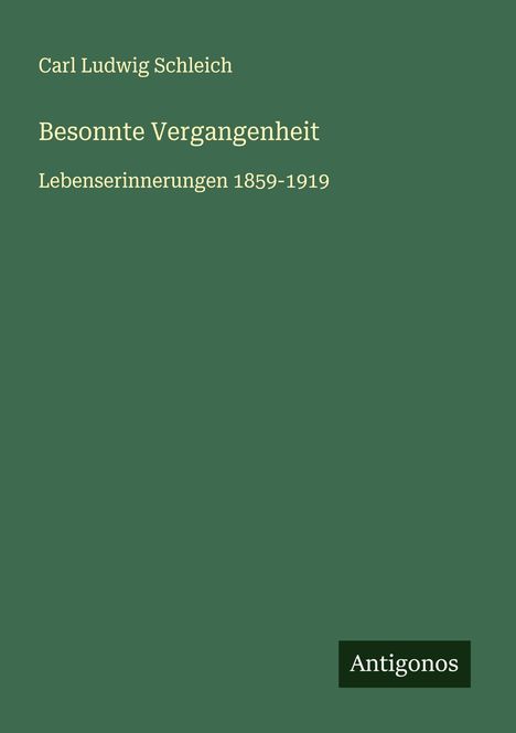 Carl Ludwig Schleich: Besonnte Vergangenheit, Buch