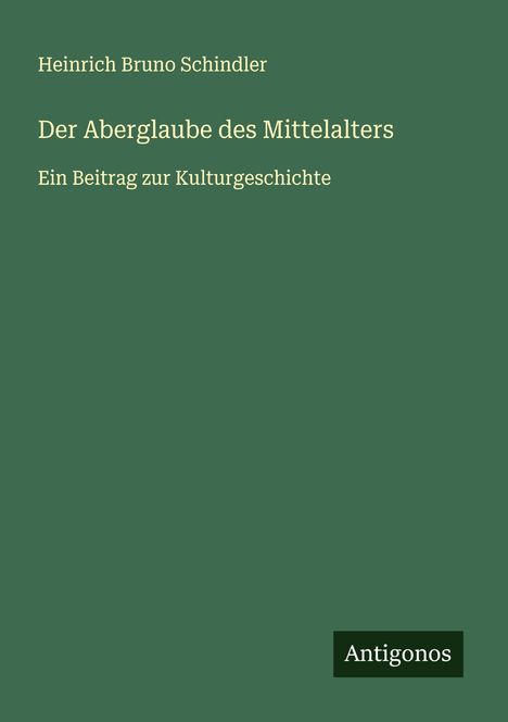 Heinrich Bruno Schindler: Der Aberglaube des Mittelalters, Buch