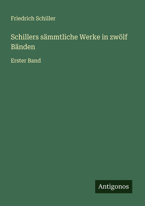 Friedrich Schiller: Schillers sämmtliche Werke in zwölf Bänden, Buch
