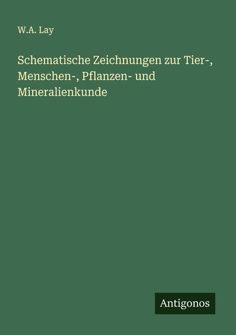 W. A. Lay: Schematische Zeichnungen zur Tier-, Menschen-, Pflanzen- und Mineralienkunde, Buch