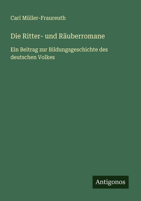 Carl Müller-Fraureuth: Die Ritter- und Räuberromane, Buch