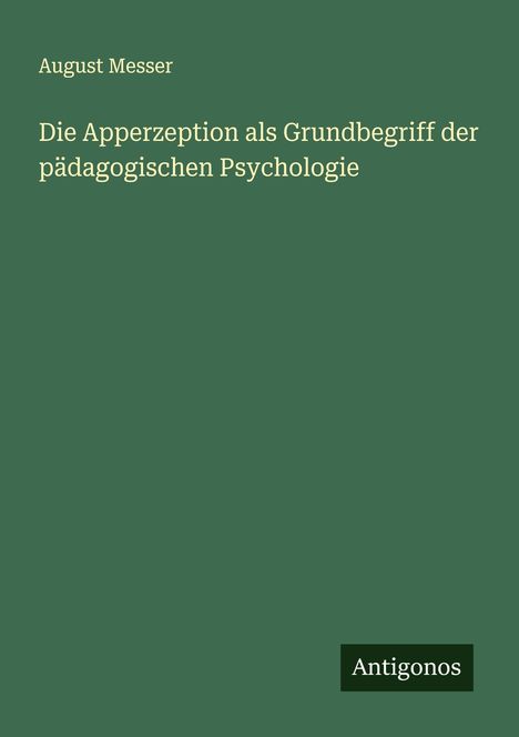 August Messer: Die Apperzeption als Grundbegriff der pädagogischen Psychologie, Buch
