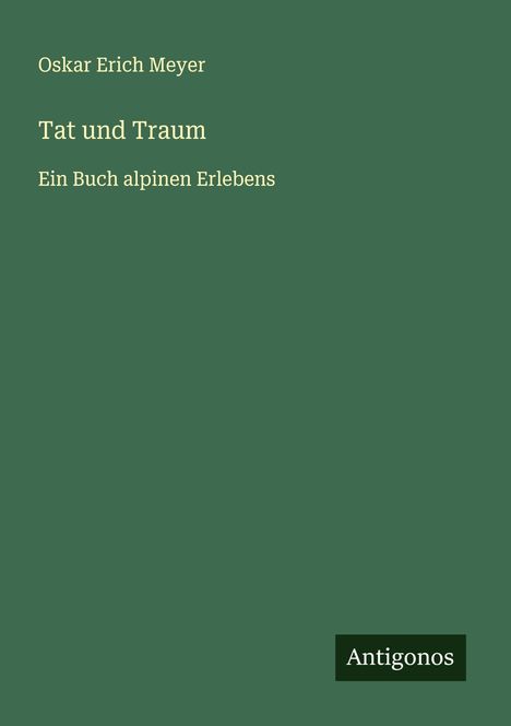 Oskar Erich Meyer: Tat und Traum, Buch