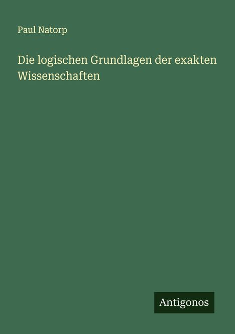 Paul Natorp: Die logischen Grundlagen der exakten Wissenschaften, Buch