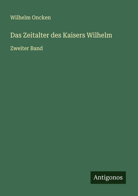Wilhelm Oncken: Das Zeitalter des Kaisers Wilhelm, Buch