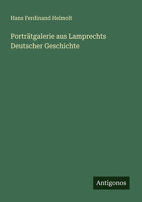 Hans Ferdinand Helmolt: Porträtgalerie aus Lamprechts Deutscher Geschichte, Buch