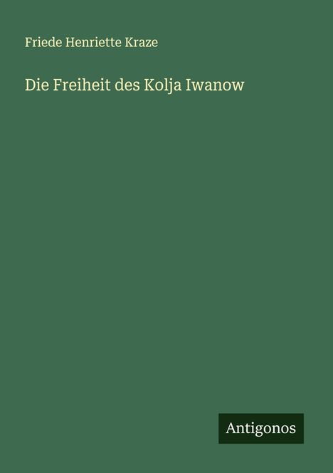 Friede Henriette Kraze: Die Freiheit des Kolja Iwanow, Buch