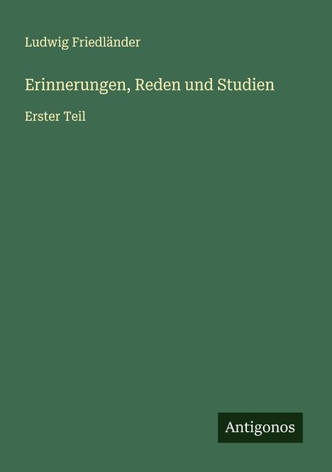 Ludwig Friedländer: Erinnerungen, Reden und Studien, Buch