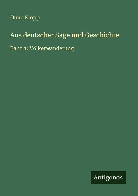 Onno Klopp: Aus deutscher Sage und Geschichte, Buch