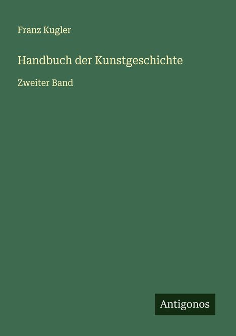 Franz Kugler: Handbuch der Kunstgeschichte, Buch