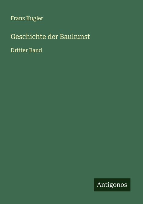 Franz Kugler: Geschichte der Baukunst, Buch
