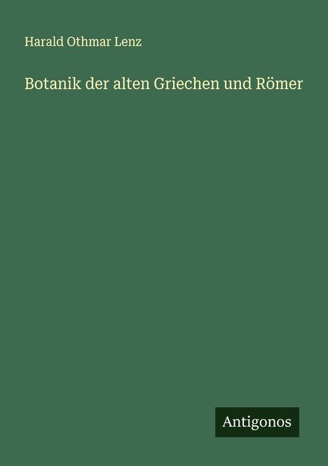 Harald Othmar Lenz: Botanik der alten Griechen und Römer, Buch