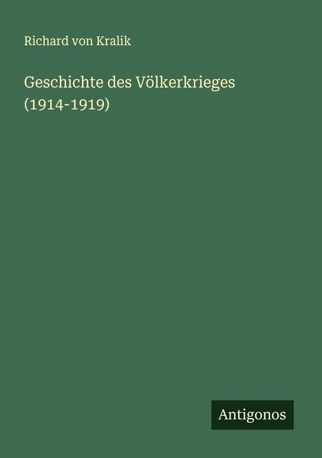 Richard Von Kralik: Geschichte des Völkerkrieges (1914-1919), Buch